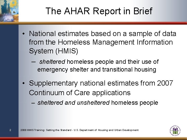 The AHAR Report in Brief • National estimates based on a sample of data