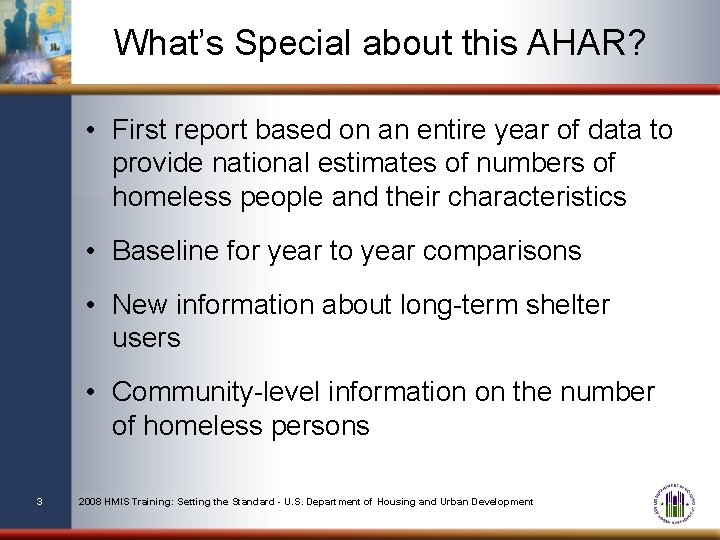 What’s Special about this AHAR? • First report based on an entire year of