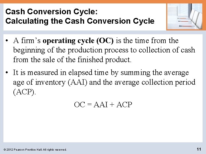 Cash Conversion Cycle: Calculating the Cash Conversion Cycle • A firm’s operating cycle (OC)