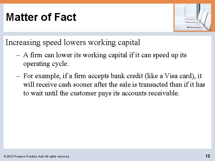 Matter of Fact Increasing speed lowers working capital – A firm can lower its