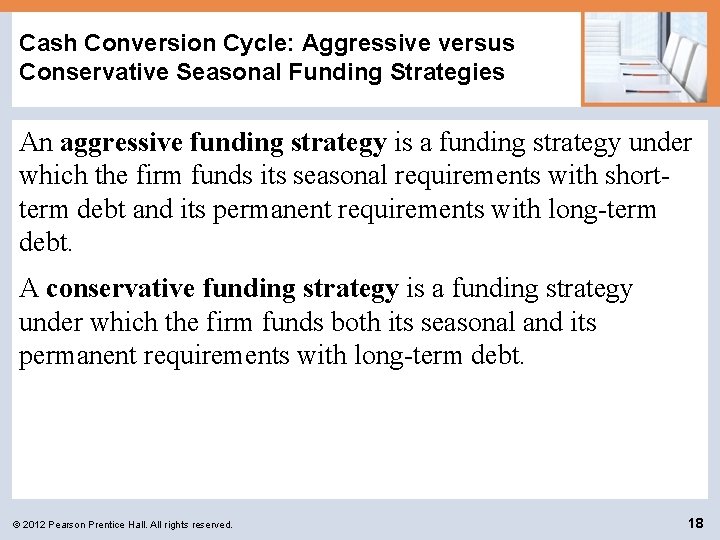 Cash Conversion Cycle: Aggressive versus Conservative Seasonal Funding Strategies An aggressive funding strategy is