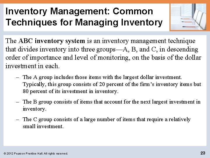 Inventory Management: Common Techniques for Managing Inventory The ABC inventory system is an inventory