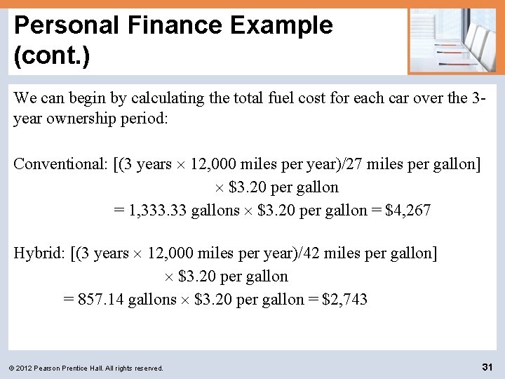 Personal Finance Example (cont. ) We can begin by calculating the total fuel cost