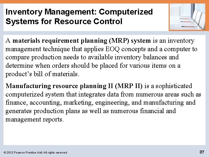 Inventory Management: Computerized Systems for Resource Control A materials requirement planning (MRP) system is