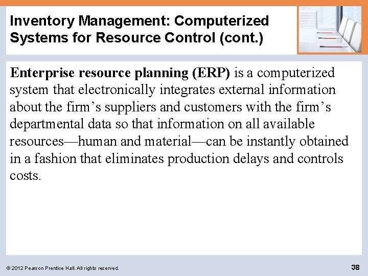 Inventory Management: Computerized Systems for Resource Control (cont. ) Enterprise resource planning (ERP) is