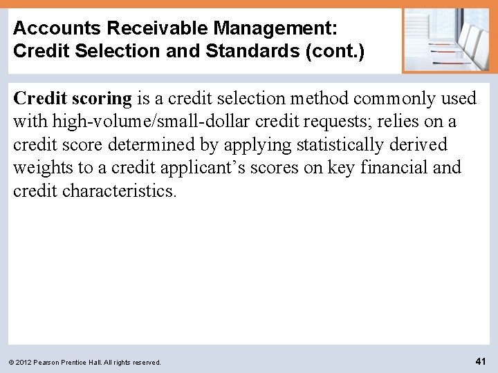 Accounts Receivable Management: Credit Selection and Standards (cont. ) Credit scoring is a credit