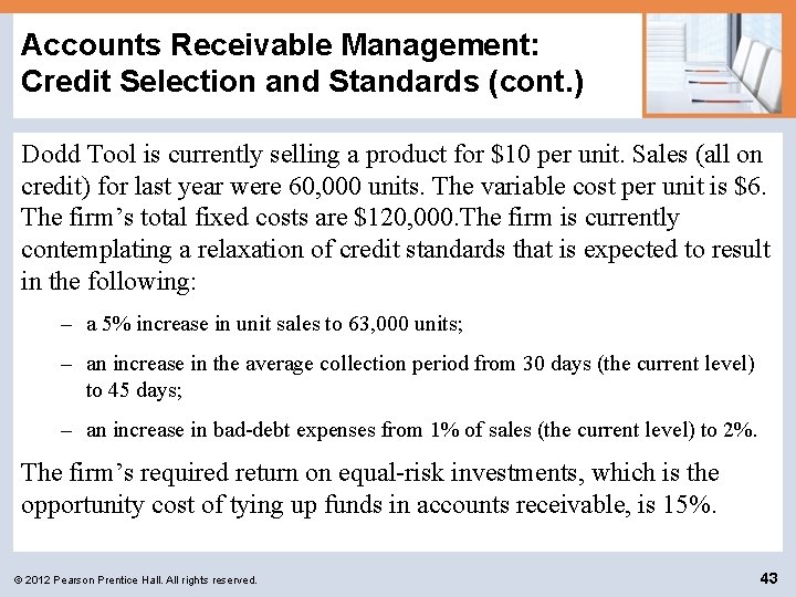 Accounts Receivable Management: Credit Selection and Standards (cont. ) Dodd Tool is currently selling