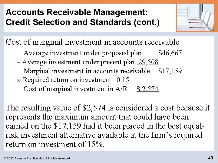 Accounts Receivable Management: Credit Selection and Standards (cont. ) Cost of marginal investment in