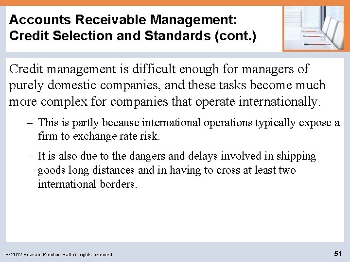Accounts Receivable Management: Credit Selection and Standards (cont. ) Credit management is difficult enough