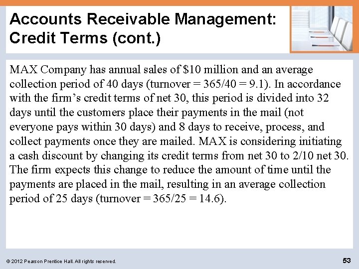 Accounts Receivable Management: Credit Terms (cont. ) MAX Company has annual sales of $10