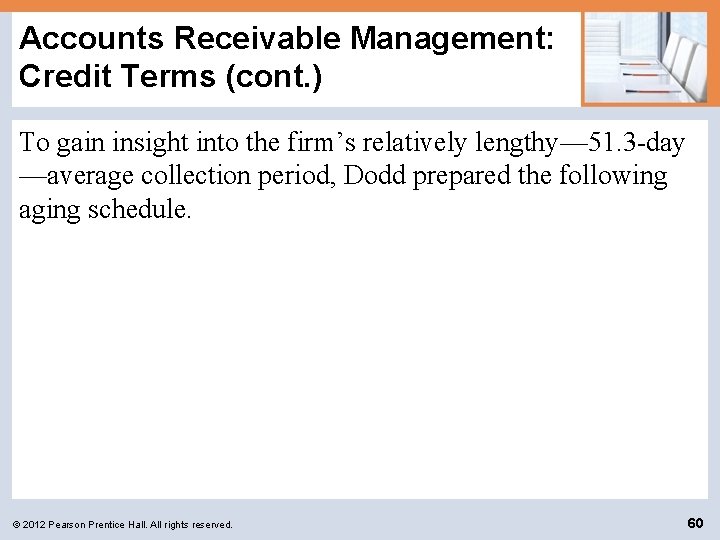 Accounts Receivable Management: Credit Terms (cont. ) To gain insight into the firm’s relatively