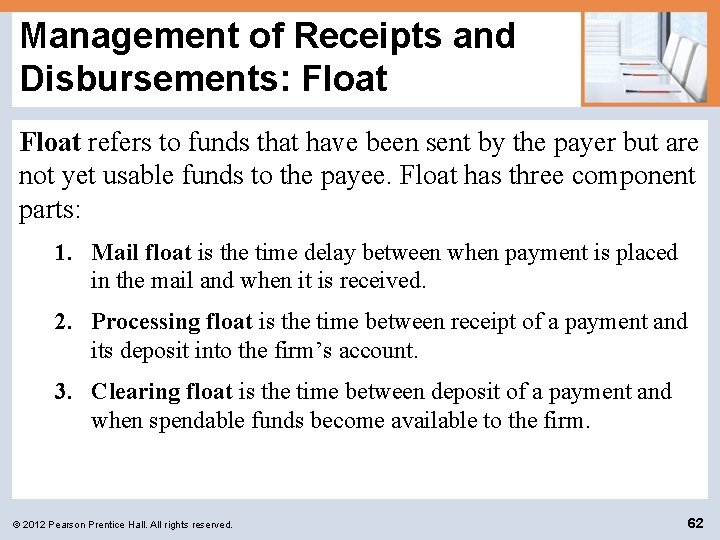 Management of Receipts and Disbursements: Float refers to funds that have been sent by