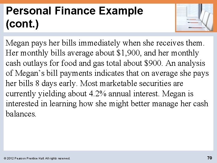 Personal Finance Example (cont. ) Megan pays her bills immediately when she receives them.