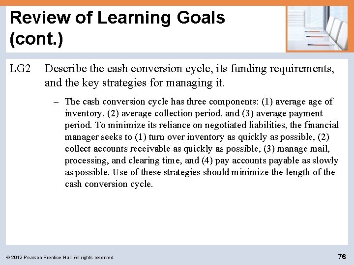 Review of Learning Goals (cont. ) LG 2 Describe the cash conversion cycle, its