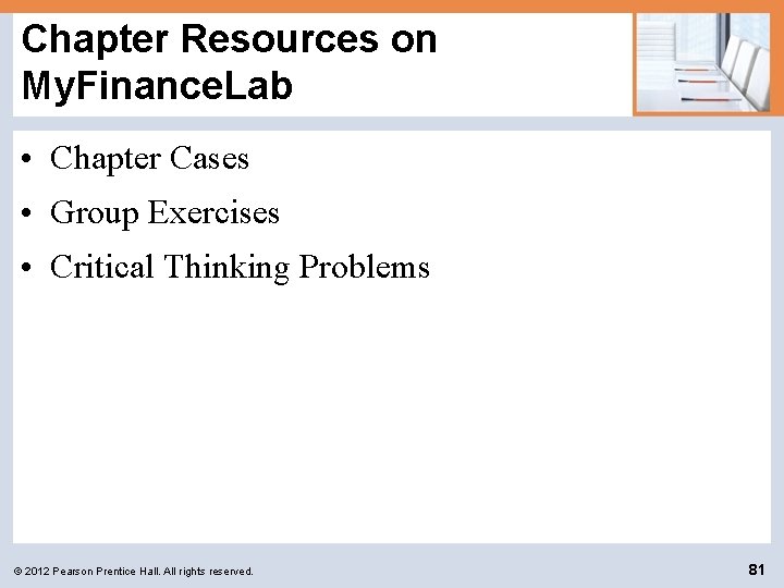 Chapter Resources on My. Finance. Lab • Chapter Cases • Group Exercises • Critical