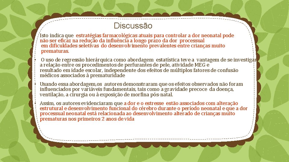 Discussão • Isto indica que estratégias farmacológicas atuais para controlar a dor neonatal pode