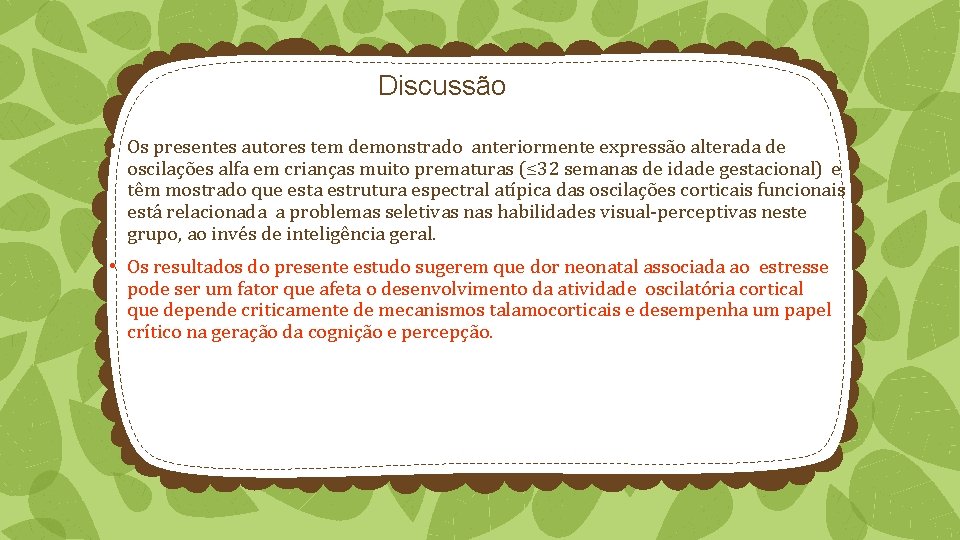 Discussão • Os presentes autores tem demonstrado anteriormente expressão alterada de oscilações alfa em