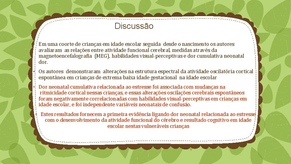 Discussão • Em uma coorte de crianças em idade escolar seguida desde o nascimento