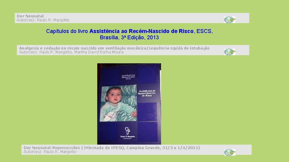 Dor Neonatal Autor(es): Paulo R. Margotto Capítulos do livro Assistência ao Recém-Nascido de Risco,