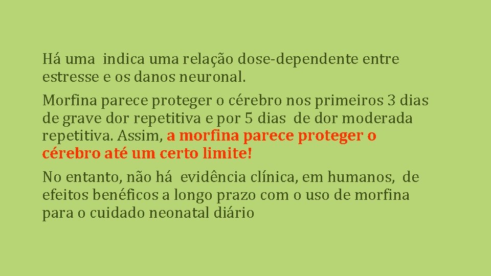 Há uma indica uma relação dose-dependente entre estresse e os danos neuronal. Morfina parece