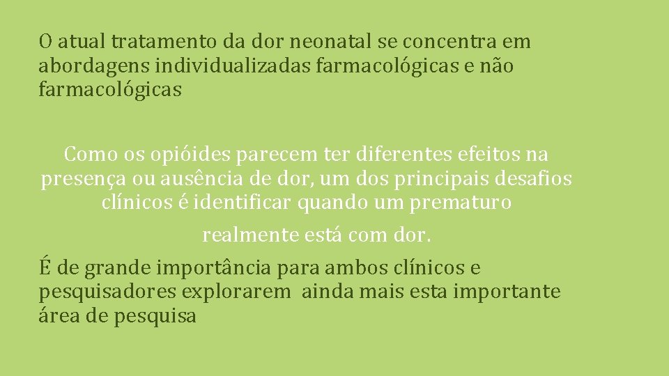 O atual tratamento da dor neonatal se concentra em abordagens individualizadas farmacológicas e não