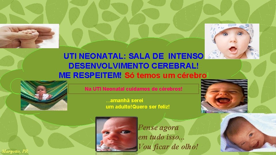 UTI NEONATAL: SALA DE INTENSO DESENVOLVIMENTO CEREBRAL! ME RESPEITEM! Só temos um cérebro! Na