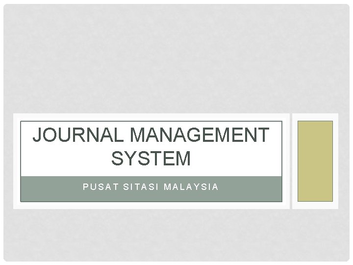 JOURNAL MANAGEMENT SYSTEM PUSAT SITASI MALAYSIA 