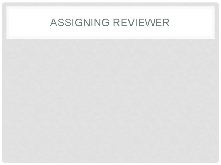 ASSIGNING REVIEWER 