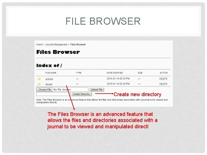 FILE BROWSER Create new directory The Files Browser is an advanced feature that allows