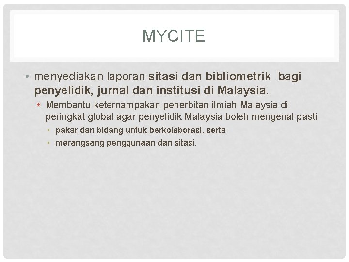 MYCITE • menyediakan laporan sitasi dan bibliometrik bagi penyelidik, jurnal dan institusi di Malaysia.