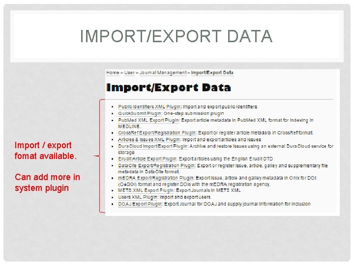 IMPORT/EXPORT DATA Import / export fomat available. Can add more in system plugin 