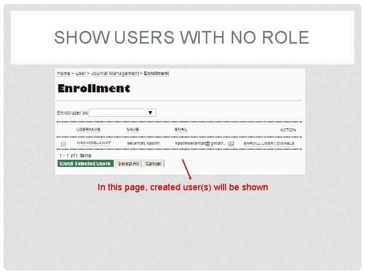 SHOW USERS WITH NO ROLE In this page, created user(s) will be shown 