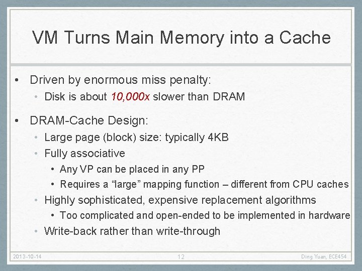 VM Turns Main Memory into a Cache • Driven by enormous miss penalty: •