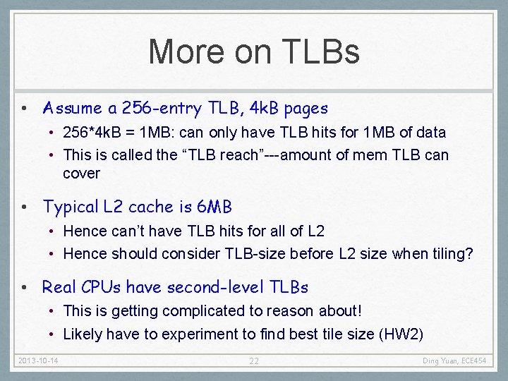 More on TLBs • Assume a 256 -entry TLB, 4 k. B pages •