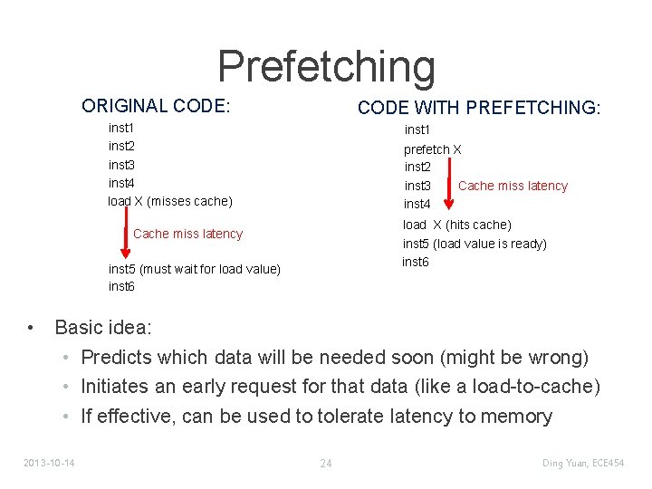 Prefetching ORIGINAL CODE: CODE WITH PREFETCHING: inst 1 inst 2 inst 3 inst 4