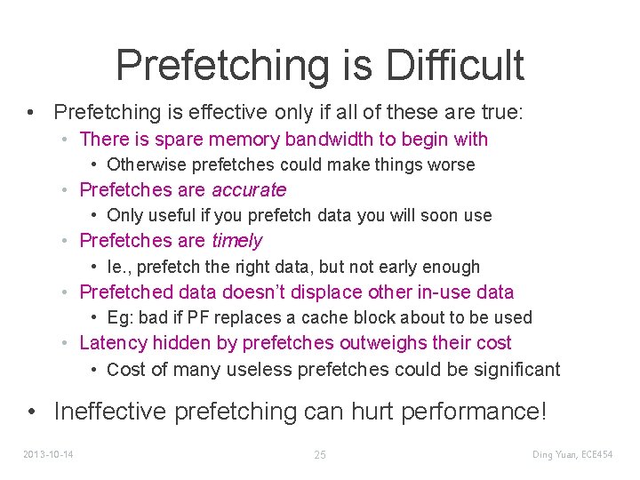 Prefetching is Difficult • Prefetching is effective only if all of these are true: