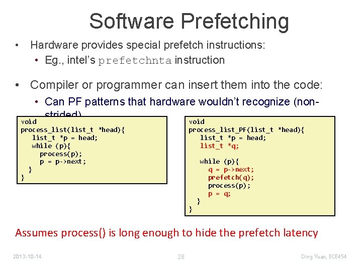 Software Prefetching • Hardware provides special prefetch instructions: • Eg. , intel’s prefetchnta instruction