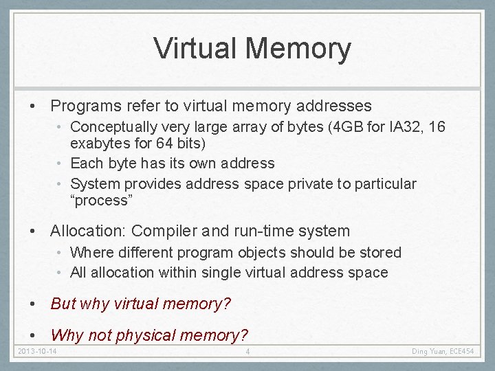Virtual Memory • Programs refer to virtual memory addresses • Conceptually very large array