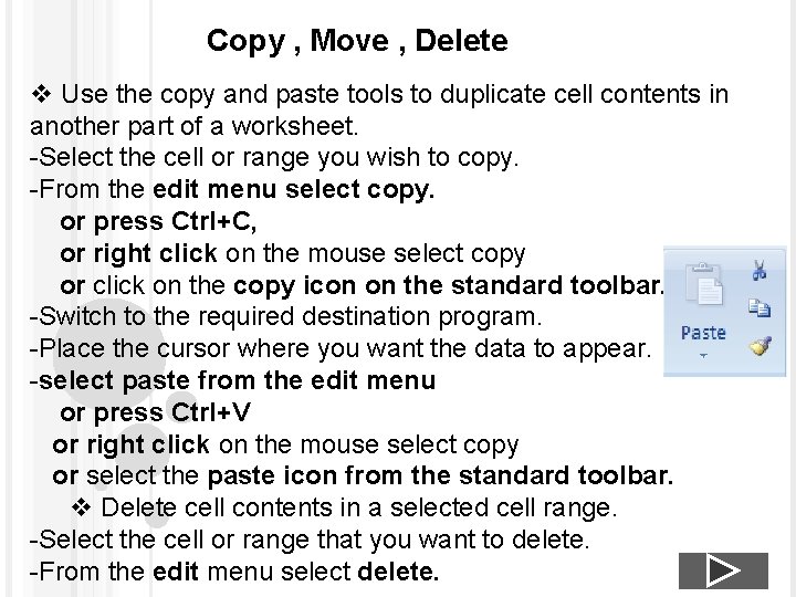 Copy , Move , Delete v Use the copy and paste tools to duplicate