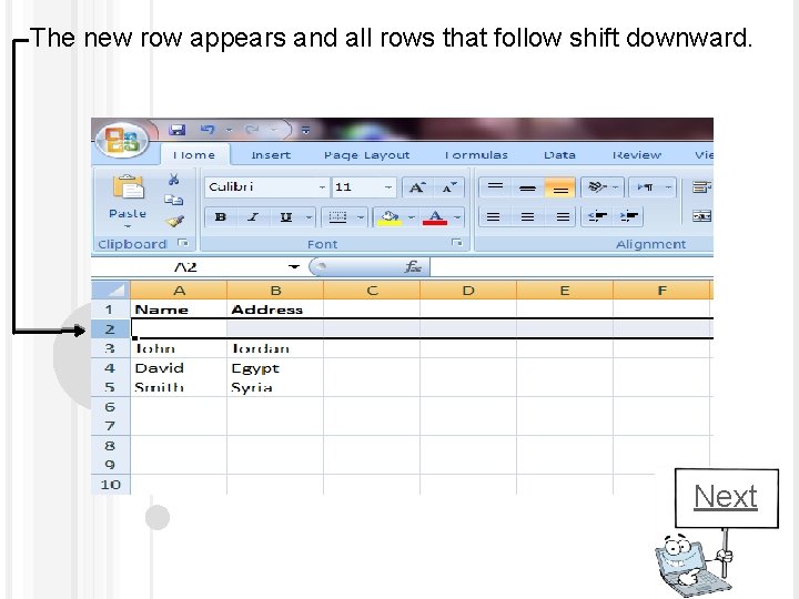 The new row appears and all rows that follow shift downward. Next 