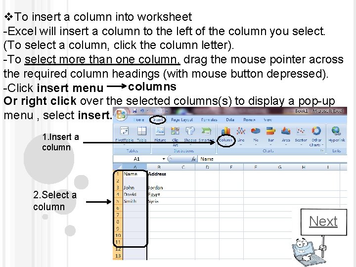 v. To insert a column into worksheet -Excel will insert a column to the