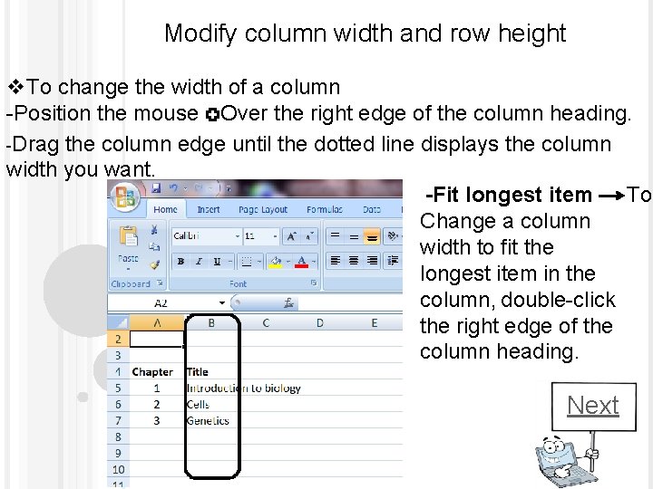 Modify column width and row height v. To change the width of a column