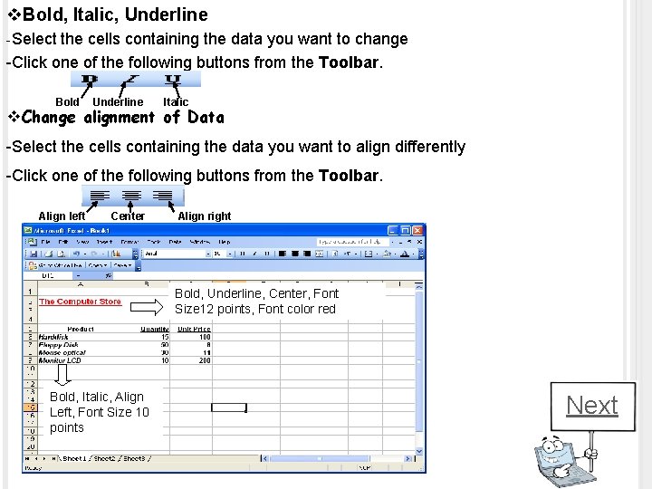 v. Bold, Italic, Underline -Select the cells containing the data you want to change