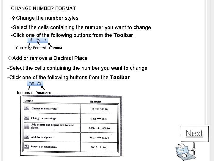 CHANGE NUMBER FORMAT v. Change the number styles -Select the cells containing the number