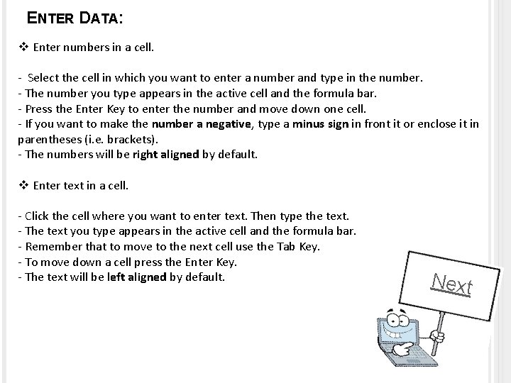 ENTER DATA: v Enter numbers in a cell. - Select the cell in which