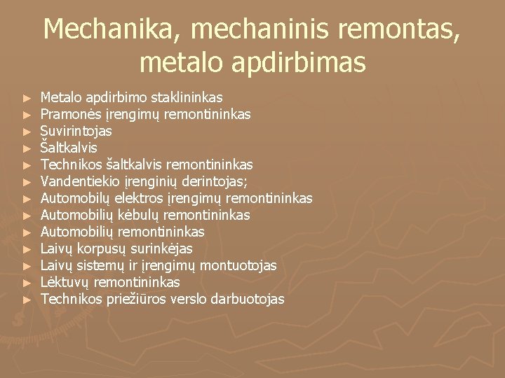 Mechanika, mechaninis remontas, metalo apdirbimas ► ► ► ► Metalo apdirbimo staklininkas Pramonės įrengimų