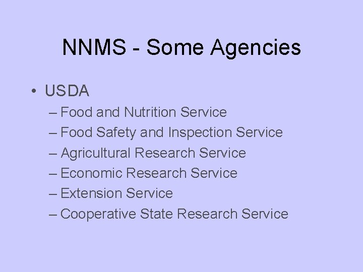 NNMS - Some Agencies • USDA – Food and Nutrition Service – Food Safety