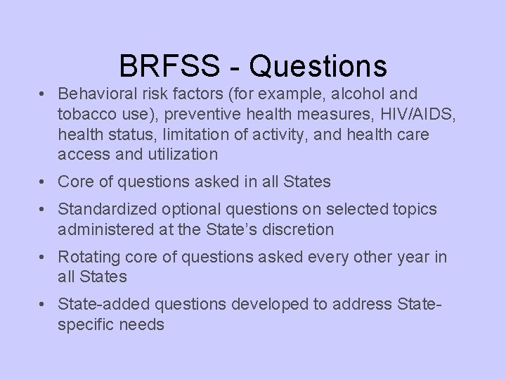 BRFSS - Questions • Behavioral risk factors (for example, alcohol and tobacco use), preventive
