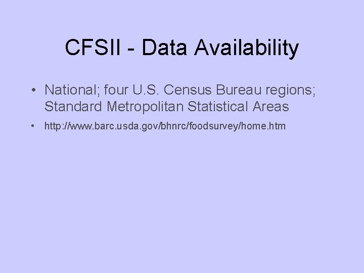 CFSII - Data Availability • National; four U. S. Census Bureau regions; Standard Metropolitan