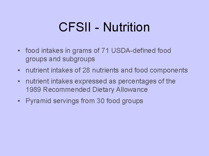 CFSII - Nutrition • food intakes in grams of 71 USDA-defined food groups and